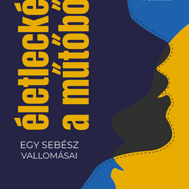 Életleckék A Műtőből - Egy Sebész Vallomásai