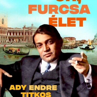 Oh, Furcsa Élet - Ady Endre Titkos Szerelme