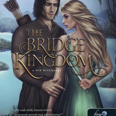 The Bridge Kingdom - A Híd Királysága (A Híd Királysága 1.)
