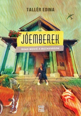 Jóemberek - Road Movie A Buckaságon