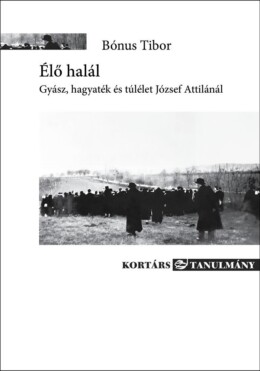 Élő Halál - Gyász, Hagyaték És Túlélet József Attilánál