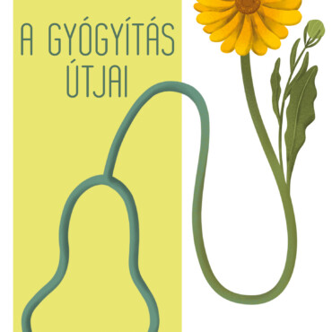 A Gyógyítás Útjai - Természetgyógyászat És Orvosi Gyógyászat