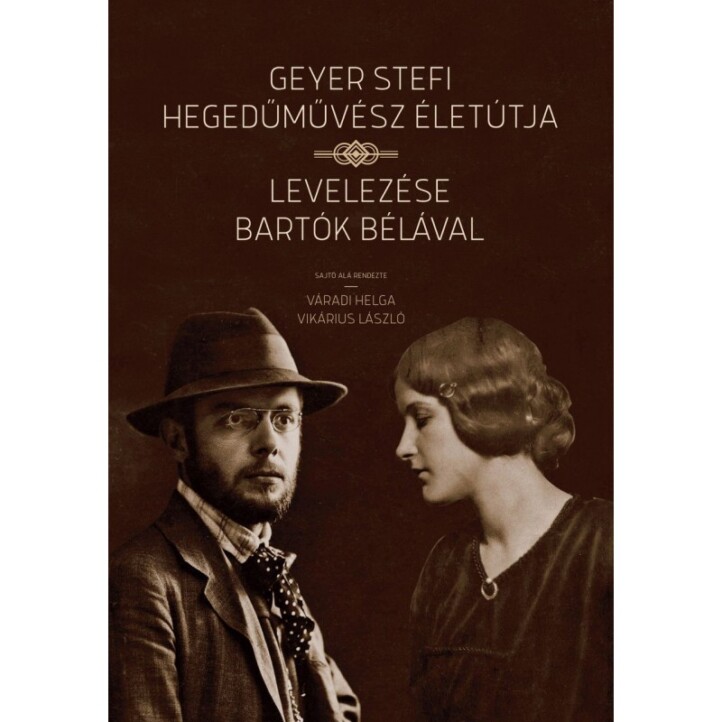 Geyer Stefi Hegedűművész Életútja - Levelezése Bartók Bélával