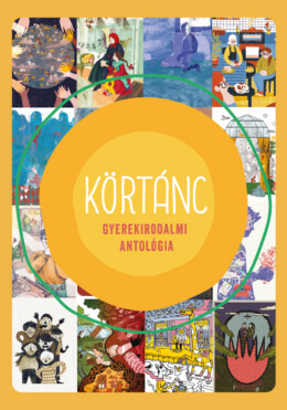 Körtánc - Gyerekirodalmi Antológia