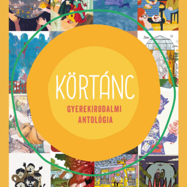 Körtánc - Gyerekirodalmi Antológia