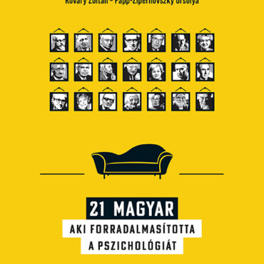 21 Magyar Aki Forradalmasította A Pszichológiát