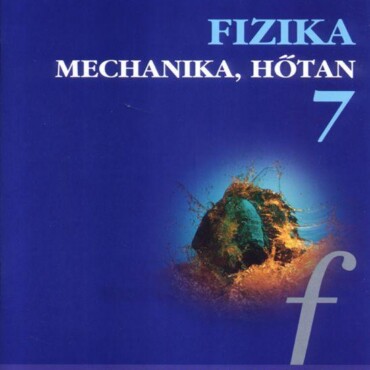 Fizika 7. - Mechanika, Hőtan Munkafüzet