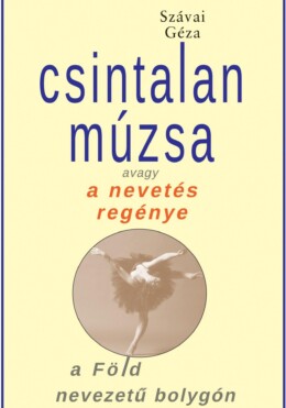 Csintalan Múzsa Avagy A Nevetés Regénye A Föld Nevezetű Bolygón