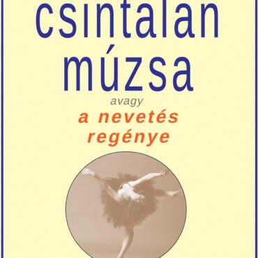 Csintalan Múzsa Avagy A Nevetés Regénye A Föld Nevezetű Bolygón