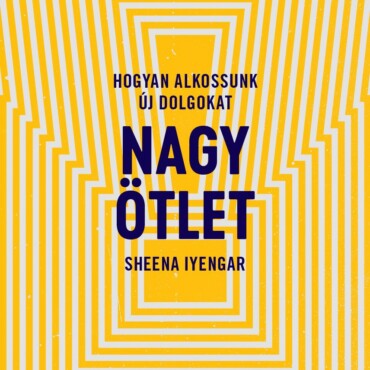 Nagy Ötlet - Hogyan Alkossunk Új Dolgokat?