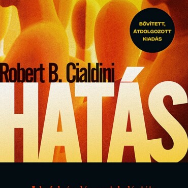 Hatás - A Befolyásolás Pszichológiája (Bővített, Átdolg. Kiadás)