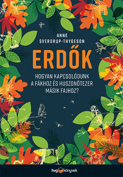 Erdők - Hogyan Kapcsolódunk A Fákhoz És Huszönötezer Másik Fajhoz?