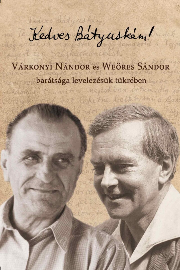 Kedves Bátyuskám! - Várkonyi Nándor És Weöres Sándor Barátsága Levelezésük