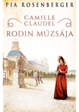 Camille Claudel  Rodin Múzsája