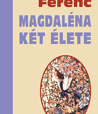 Magdaléna Két Élete