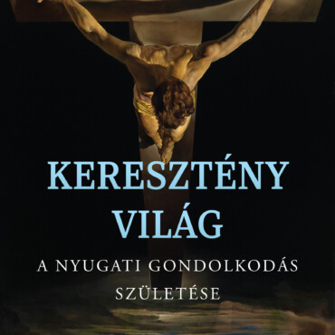 Keresztény Világ - A Nyugati Gondolkodás Születése