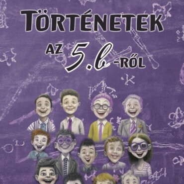 Történetek Az 5. B-Ről