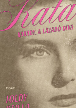 Kata - Karády, A Lázadó Díva