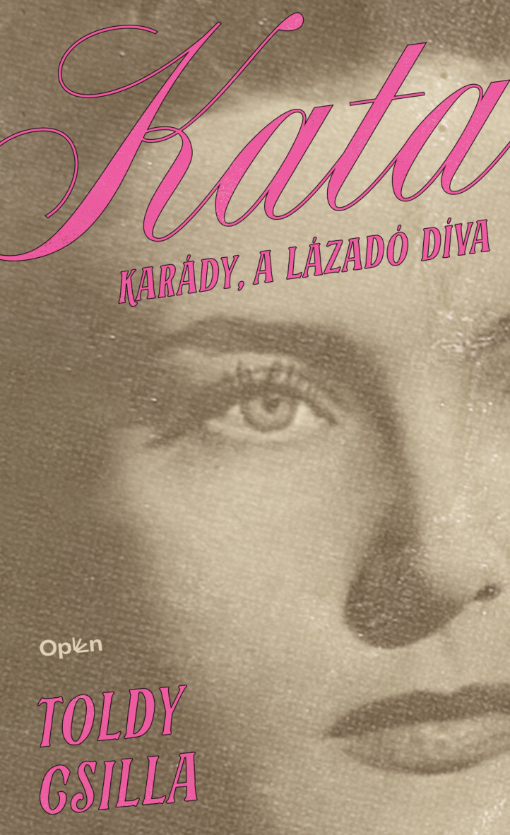 Kata - Karády, A Lázadó Díva