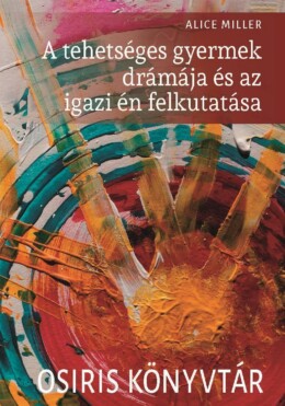 A Tehetséges Gyermek Drámája És Az Igazi Én Felkutatása