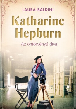 Katharine Hepburn  Az Öntörvényű Díva
