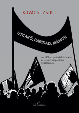 Utcakő, Barikád, Mámor - Az 1968-As Párizsi Diáklázadás...