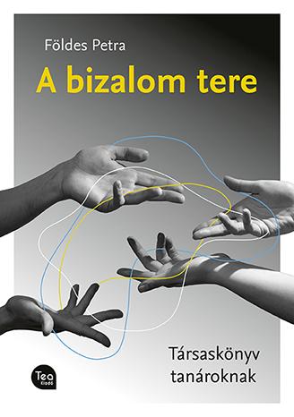 A Bizalom Tere - Társaskönyv Tanároknak