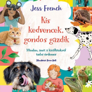 Kis Kedvencek, Gondos Gazdik - Minden, Amit A Kisállatokról Tudni Kell