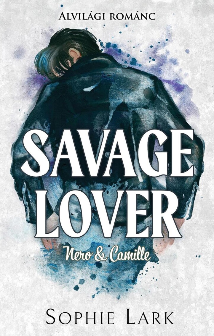 Savage Lover - Nero & Camille - Alvilági Románc - Élfestett