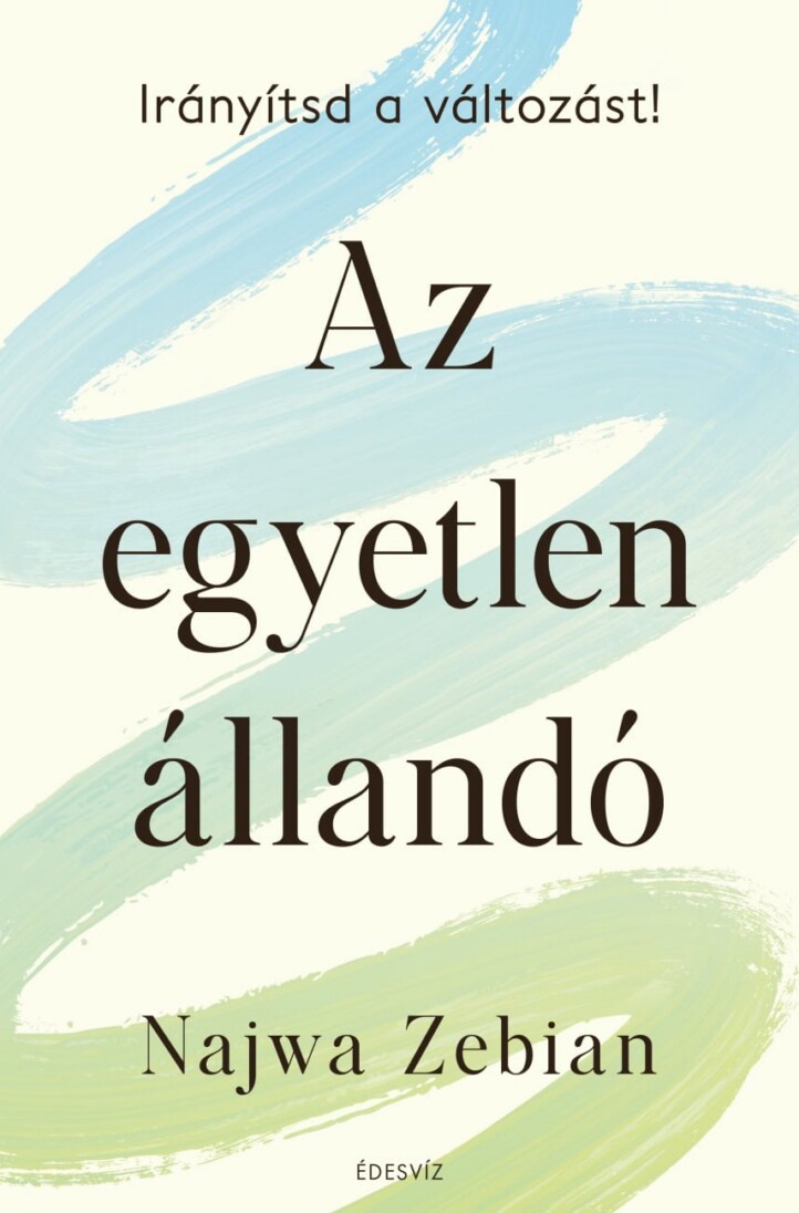 Az Egyetlen Állandó, Irányítsd A Változást!