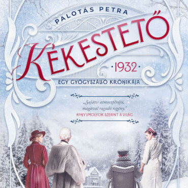 Kékestető - 1932 Egy Gyógyszálló Krónikája