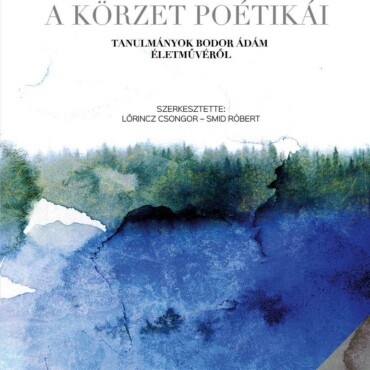A Körzet Poétikái  Tanulmányok Bodor Ádám Életművéről