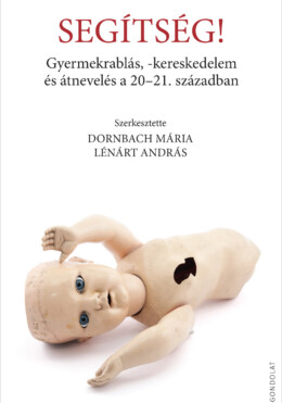 Segítség! - Gyermekrablás, Kereskedelem És Átnevelés A 20-21 Században