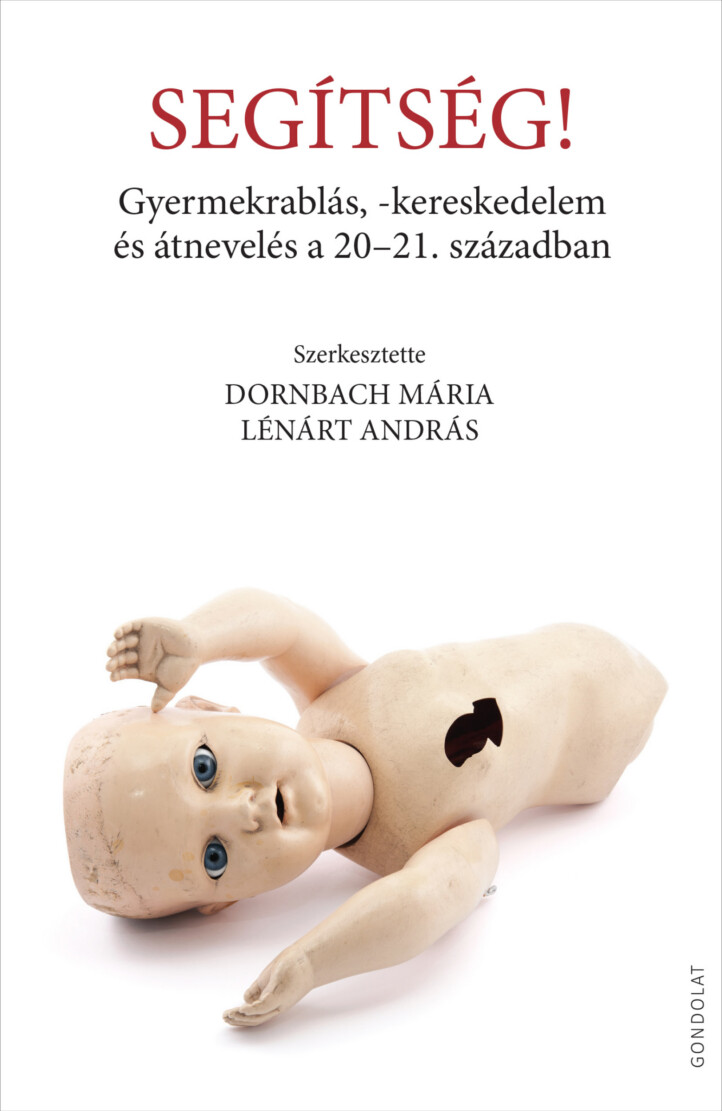 Segítség! - Gyermekrablás, Kereskedelem És Átnevelés A 20-21 Században