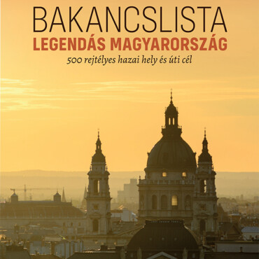 Bakancslista - Legendás Magyarország