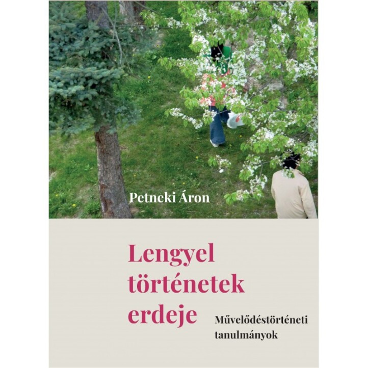 Lengyel Történetek Erdeje - Művelődéstörténeti Tanulmányok