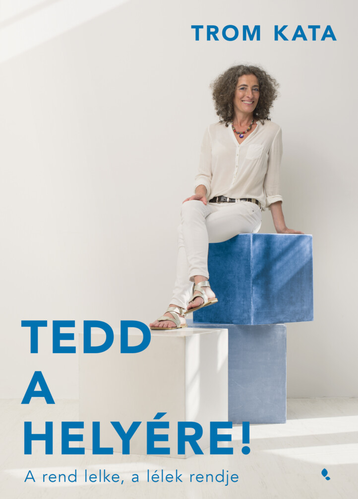 Tedd A Helyére! -  A Rend Lelke, A Lélek Rendje