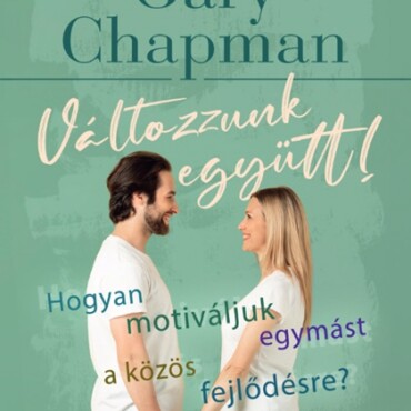 Változzunk Együtt! - Hogyan Motiváljuk Egymást A Közös Fejlődésre?