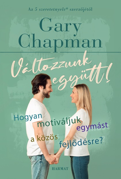 Változzunk Együtt! - Hogyan Motiváljuk Egymást A Közös Fejlődésre?