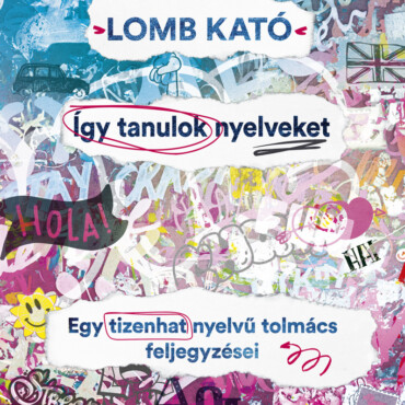 Így Tanulok Nyelveket, Egy Tizenhat Nyelvű Tolmács Feljegyzései