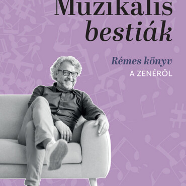 Muzikális Bestiák - Rémes Könyv A Zenéről