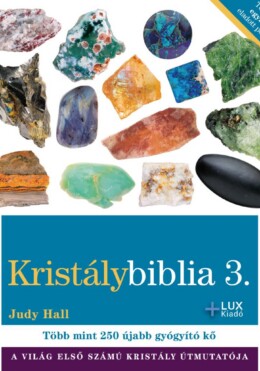 Kristálybiblia 3 - Több Mint 250 Újabb Gyógyító Kő