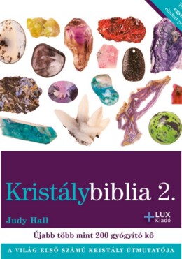 Kristálybiblia 2 - Újabb Több Mint 200 Gyógyító Kő