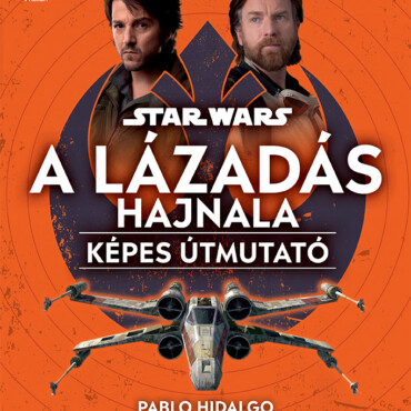 Star Wars: A Lázadás Hajnala  Képes Útmutató