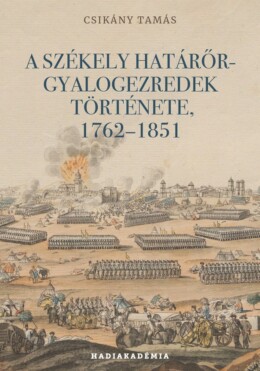 A Székely Határőr-Gyalogezredek Története, 17621851