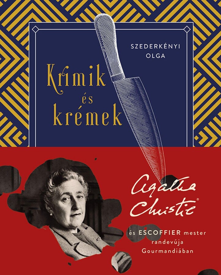 Krimik És Krémek - Agatha Christie És Escoffier Mester Randevúja Gourmandiában