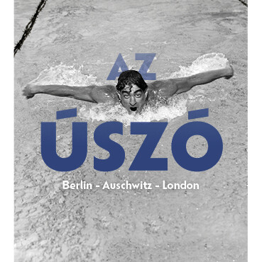 Az Úszó. Berlin  Auschwitz  London