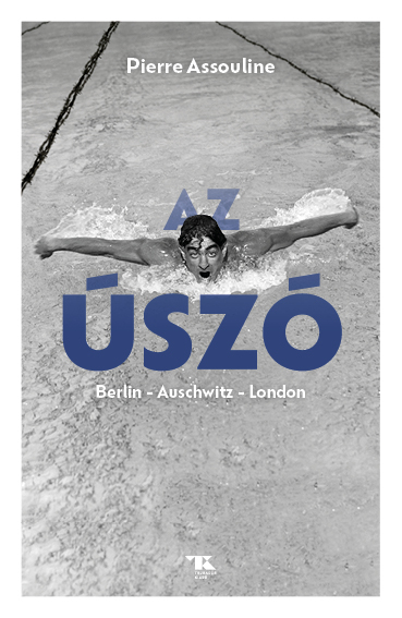 Az Úszó. Berlin Auschwitz London