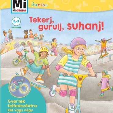 Tekerj, Gurulj, Suhanj! - Mi Micsoda Junior - 34.Kötet