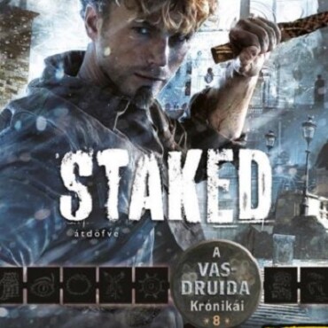 Staked  Átdöfve -  A Vas Druida Krónikái 8.